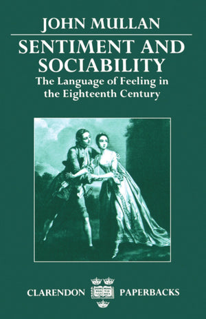 Sentiment and Sociability: The Language of Feeling in the Eighteenth Century (Clarendon Paperbacks),Used