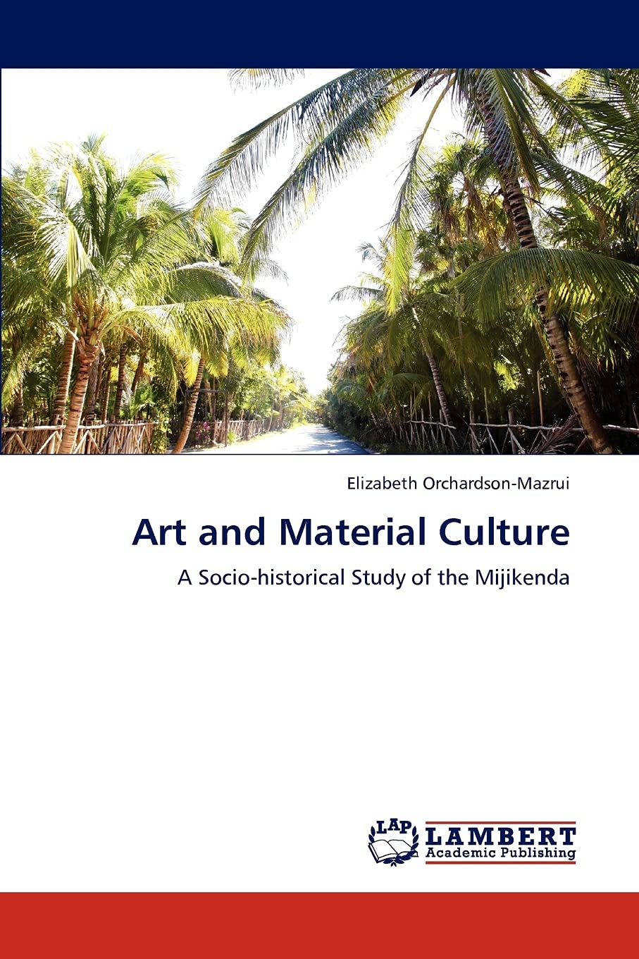 Art and Material Culture: A Sociohistorical Study of the Mijikenda,Used