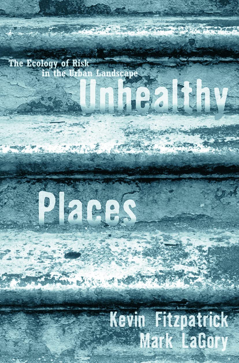 Unhealthy Places: The Ecology of Risk in the Urban Landscape,Used