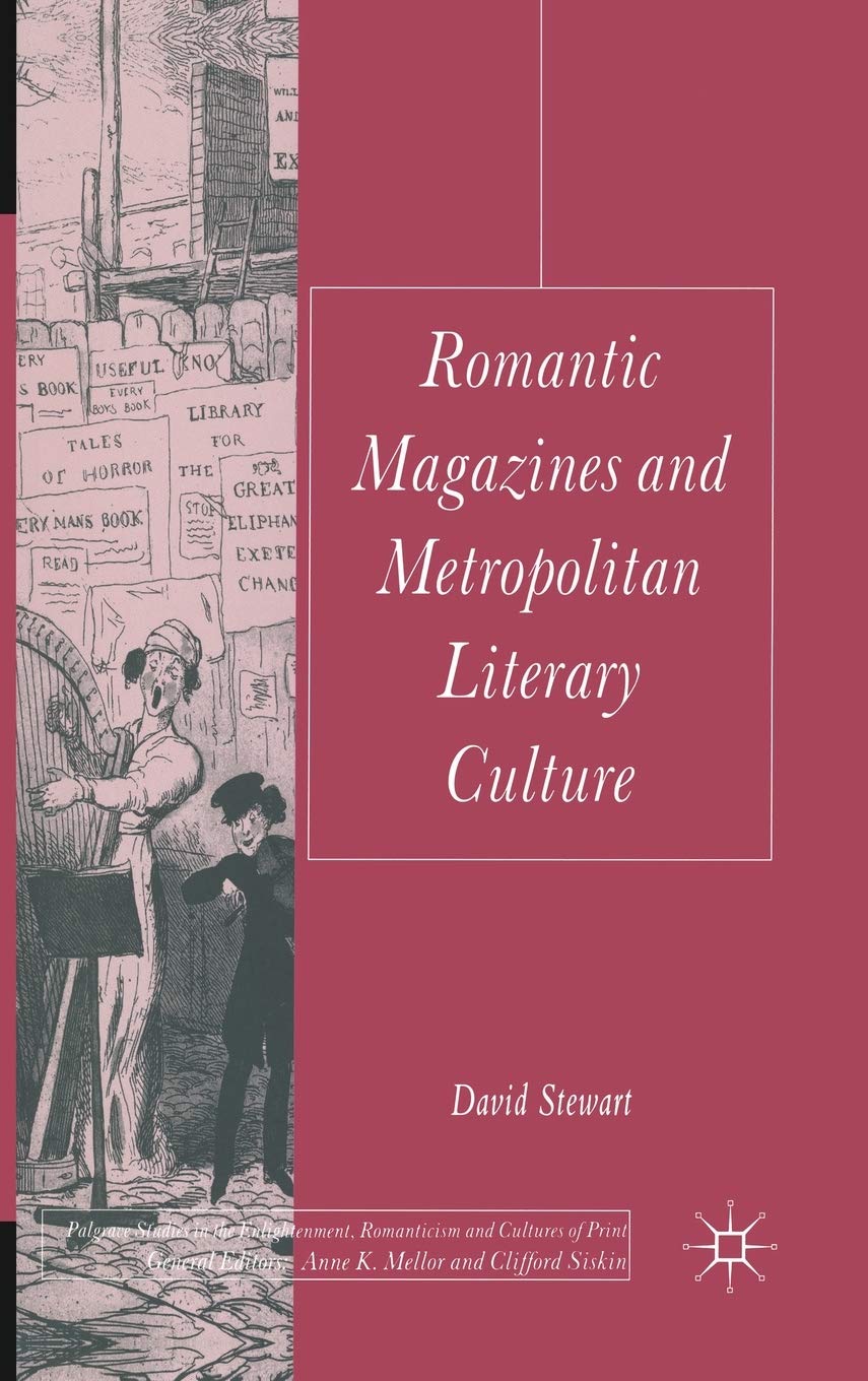 Romantic Magazines And Metropolitan Literary Culture (Palgrave Studies In The Enlightenment, Romanticism And Cultures Of Print),Used