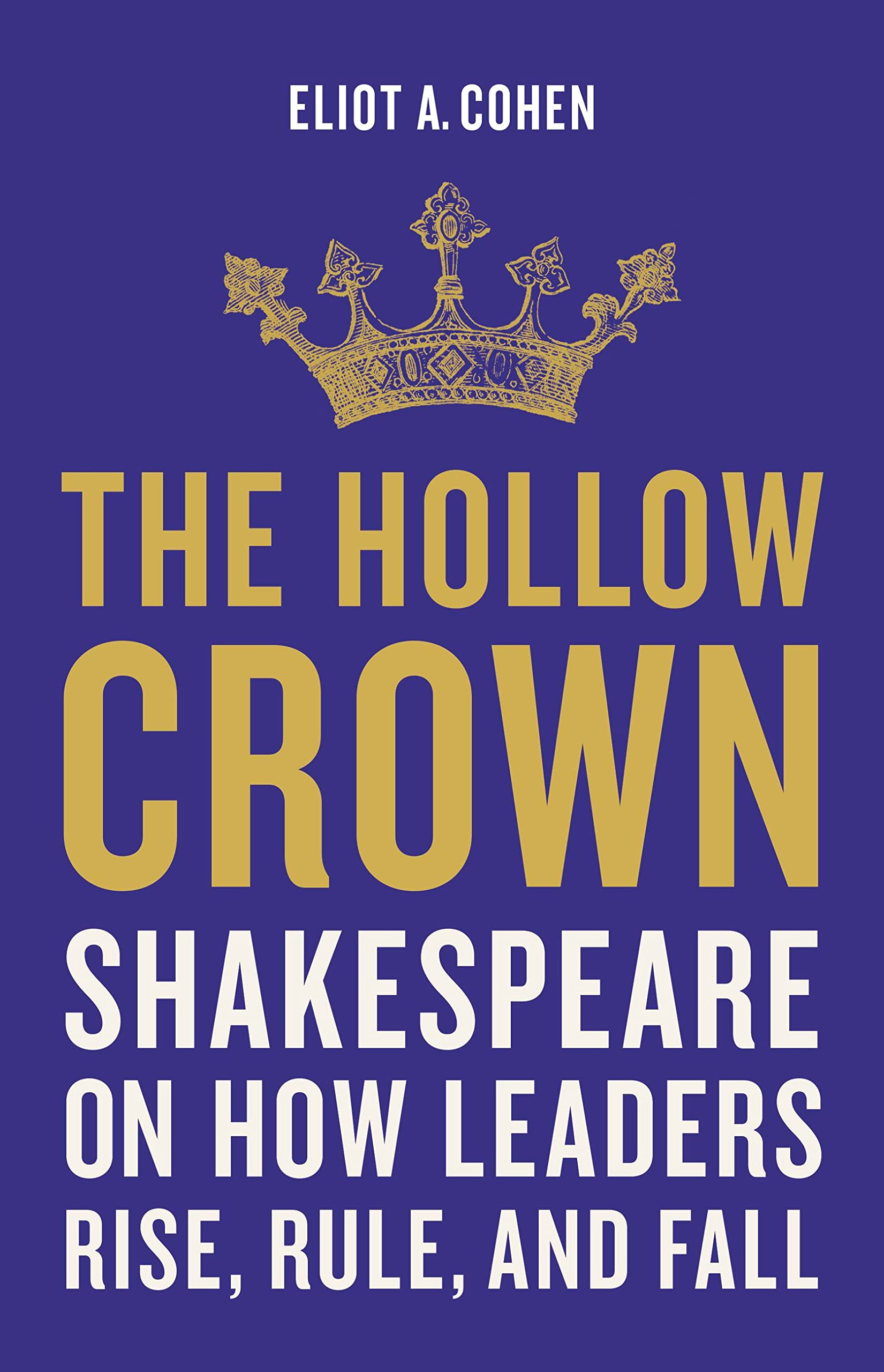 The Hollow Crown: Shakespeare On How Leaders Rise, Rule, And Fall,Used