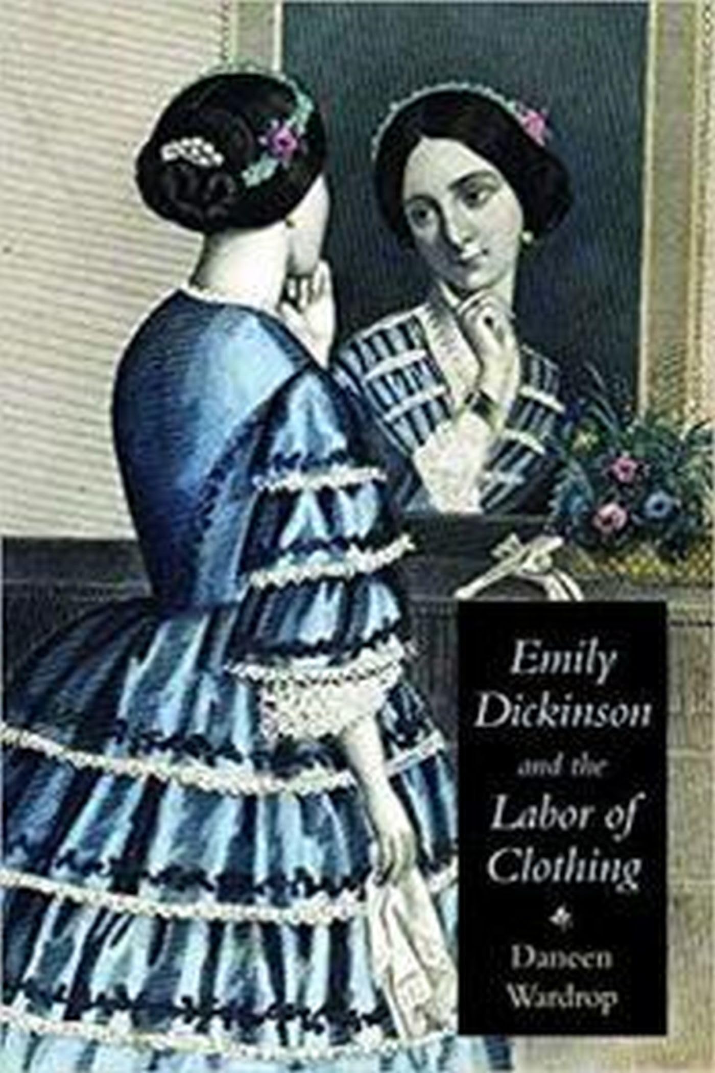 Emily Dickinson and the Labor of Clothing (Becoming Modern/Reading Dress),Used