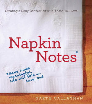 Napkin Notes: Make Lunch Meaningful, Life Will Follow,Used