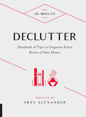 10Minute Declutter: Hundreds Of Tips To Organize Every Room Of Your House