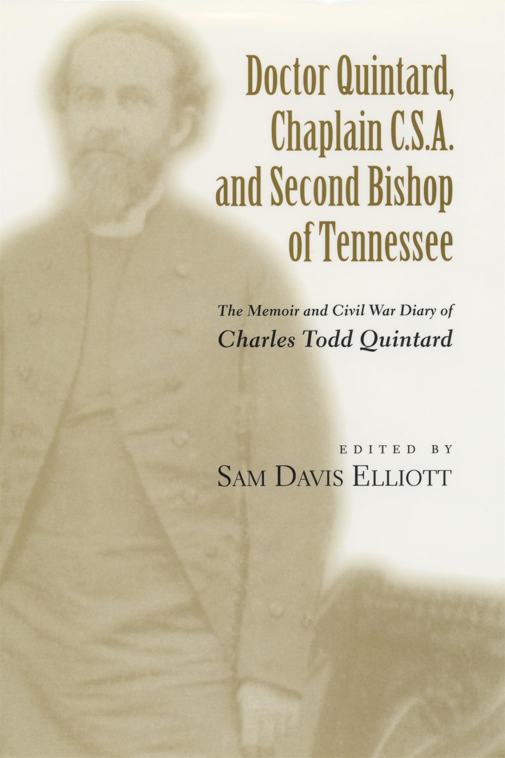 Doctor Quintard, Chaplain C.S.A. and Second Bishop of Tennessee: The Memoir and Civil War Diary of Charles Todd Quintard,Used