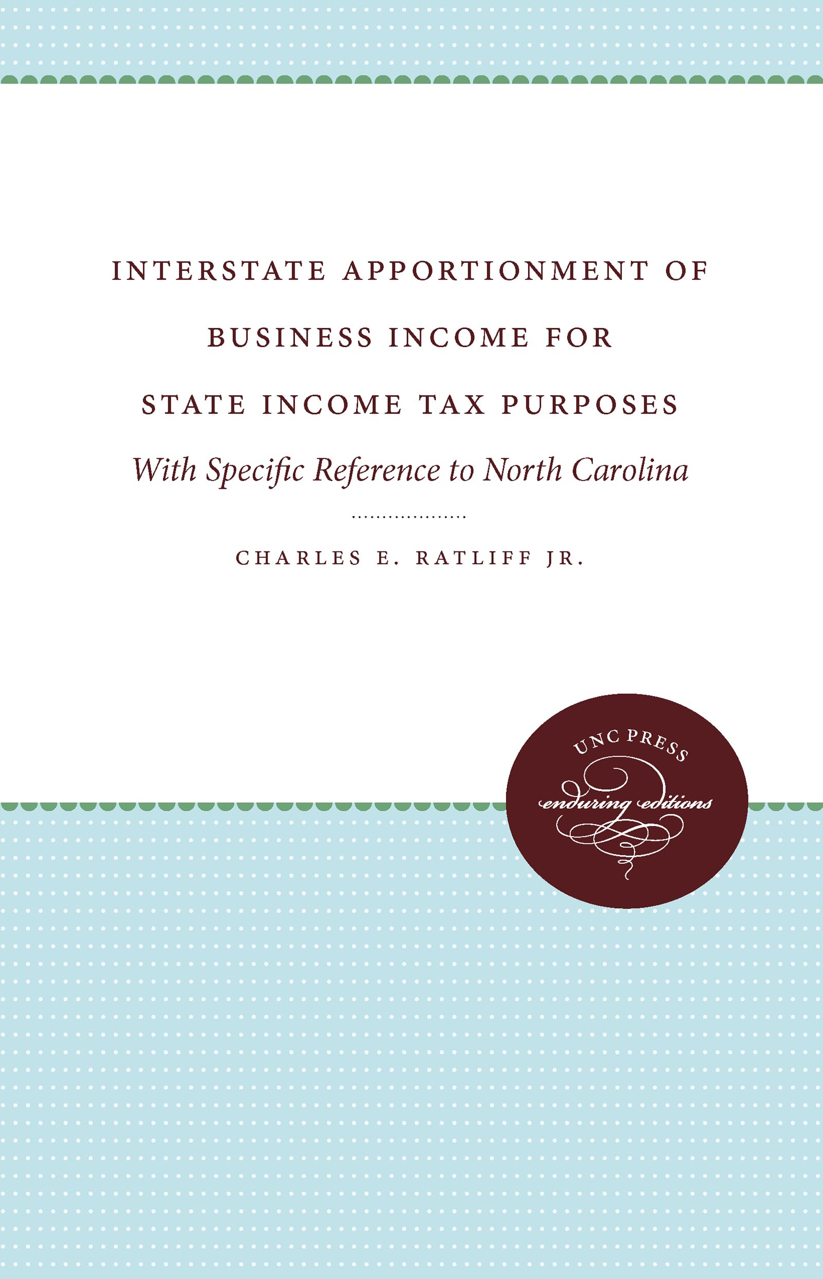 Interstate Apportionment of Business Income for State Income Tax Purposes: With Specific Reference to North Carolina (Enduring E,Used