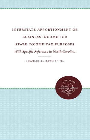 Interstate Apportionment of Business Income for State Income Tax Purposes: With Specific Reference to North Carolina (Enduring E,Used