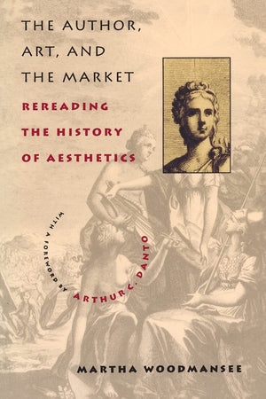 The Author, Art, and the Market: Rereading the History of Aesthetics,Used