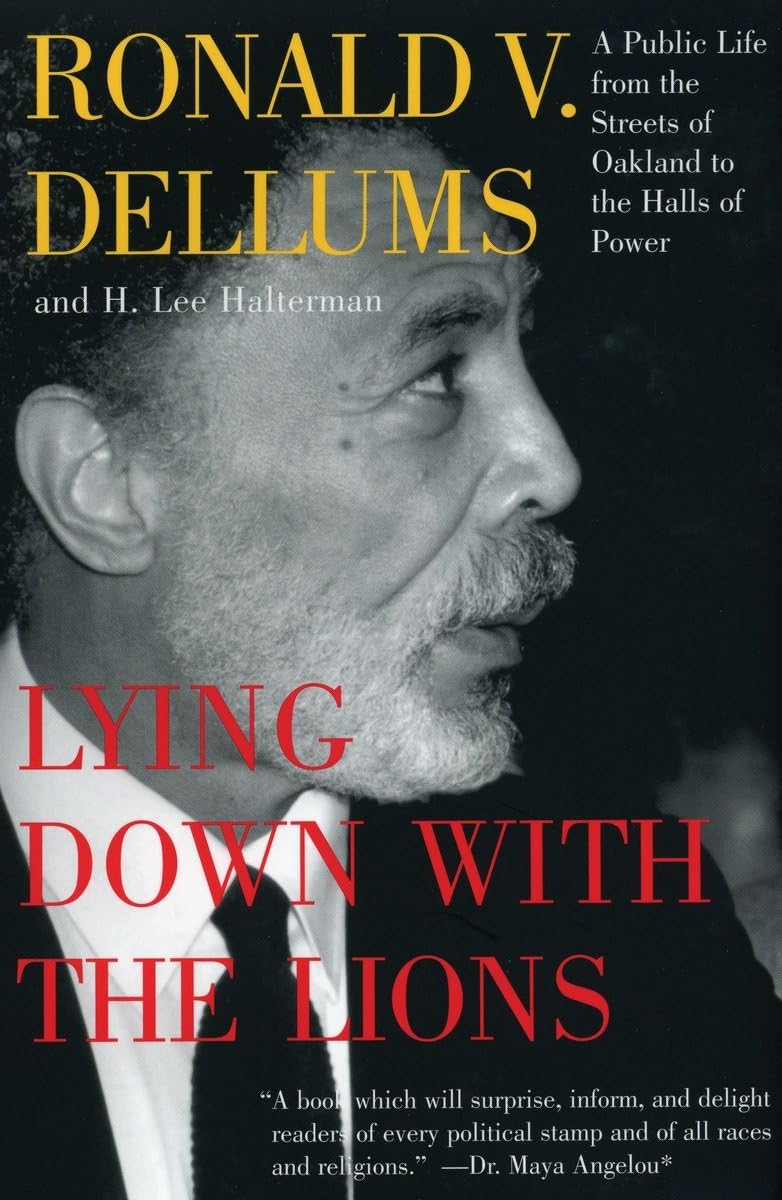Lying Down With The Lions: A Public Life From The Streets Of Oakland To The Halls Of Power,New