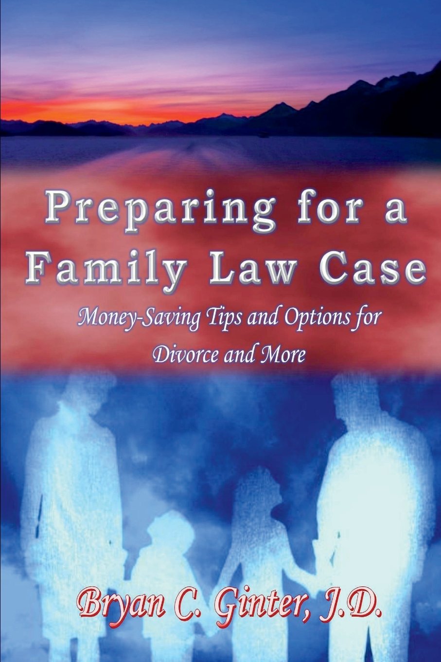 Preparing for a Family Law Case: MoneySaving Tips and Options for Divorce and More,Used