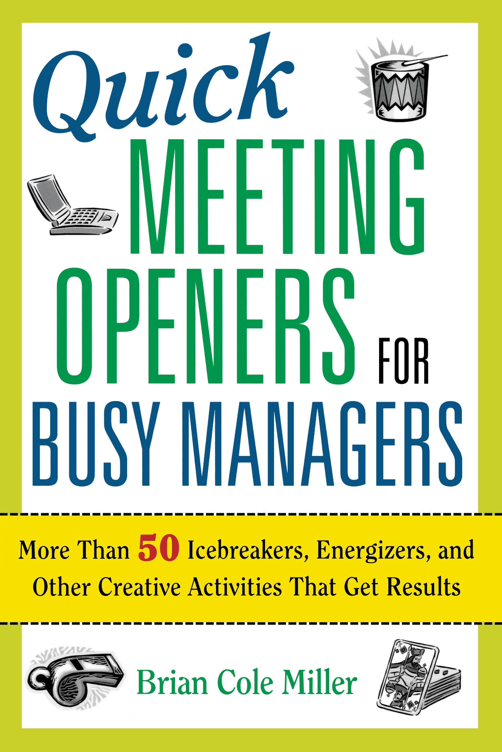 Quick Meeting Openers For Busy Managers: More Than 50 Icebreakers, Energizers, And Other Creative Activities That Get Results,Used