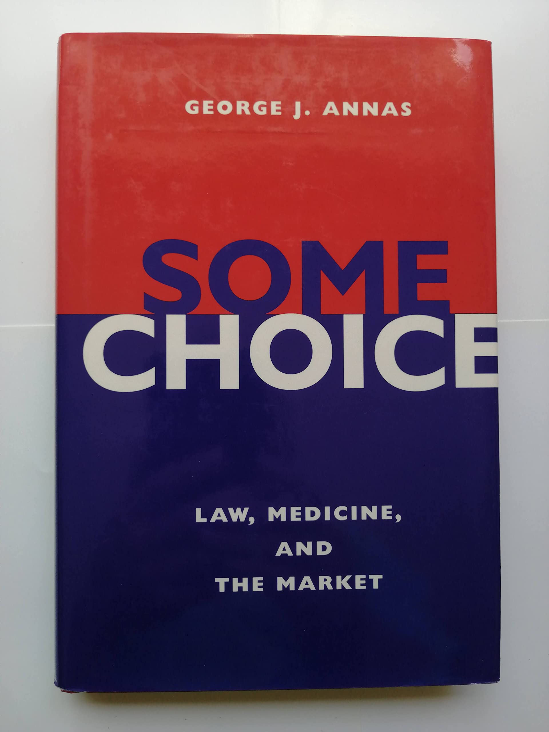 Some Choice: Law, Medicine, And The Market,New