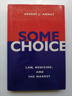 Some Choice: Law, Medicine, And The Market,New