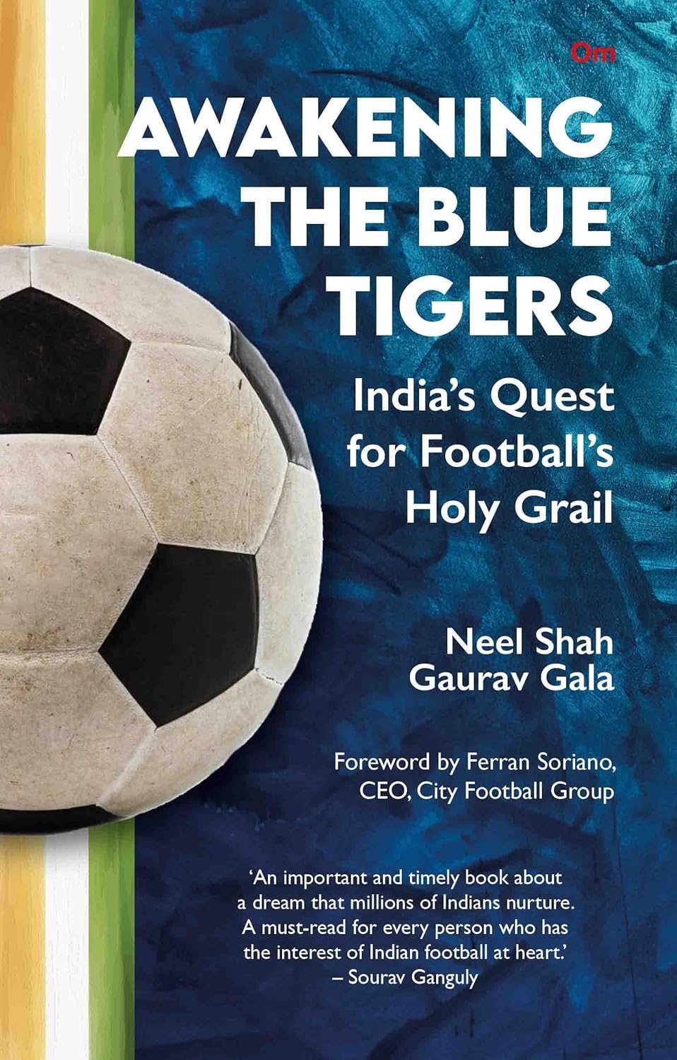 Awakening The Blue Tigers : Indias Quest For Footballs Holy Grail