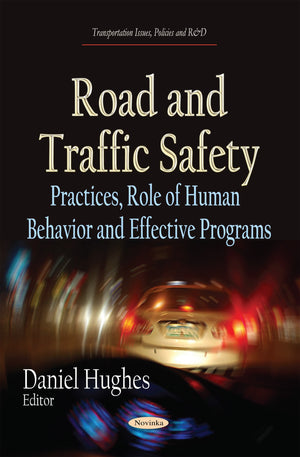Road and Traffic Safety: Practices, Role of Human Behavior and Effective Programs (Transportation Issues, Policies and R&d),Used