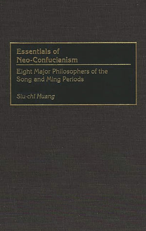 Essentials of NeoConfucianism: Eight Major Philosophers of the Song and Ming Periods (Resources in Asian Philosophy and Religio,Used