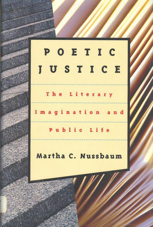 Poetic Justice: The Literary Imagination And Public Life (Alexander Rosenthal Lectures)