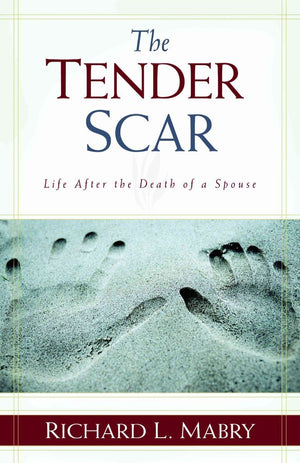 The Tender Scar: Life After The Death Of A Spouse,New
