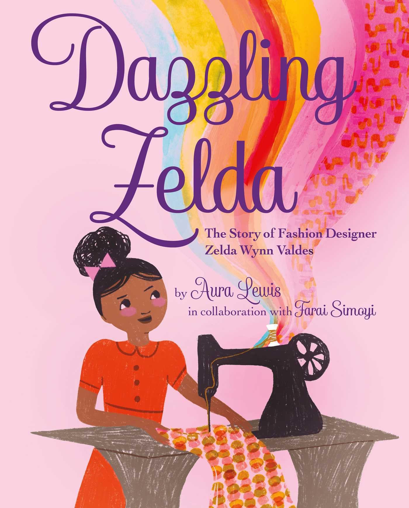Dazzling Zelda: The Story of Fashion Designer Zelda Wynn Valdes,New