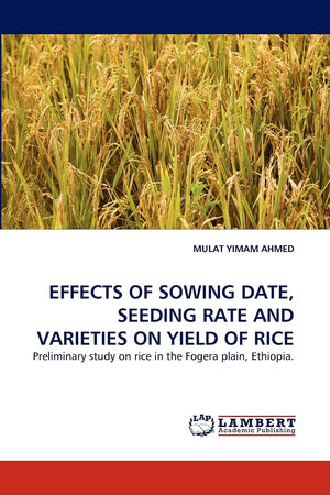 EFFECTS OF SOWING DATE, SEEDING RATE AND VARIETIES ON YIELD OF RICE: Preliminary study on rice in the Fogera plain, Ethiopia.,Used
