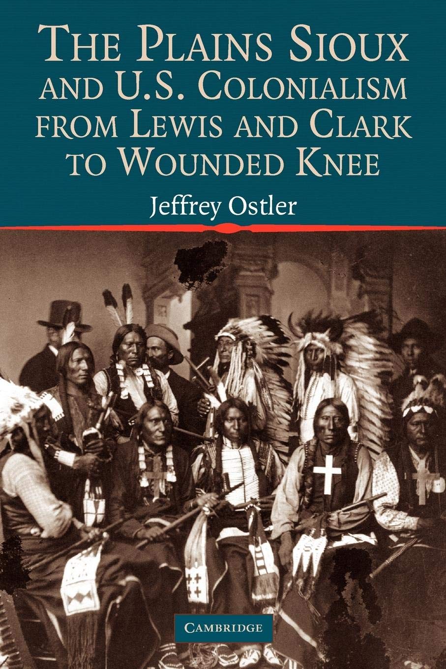 The Plains Sioux and U.S. Colonialism from Lewis and Clark to Wounded Knee (Studies in North American Indian History),Used