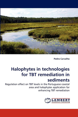 Halophytes in technologies for TBT remediation in sediments: Regulation effect on TBT levels in the Portuguese coastal area and ,Used