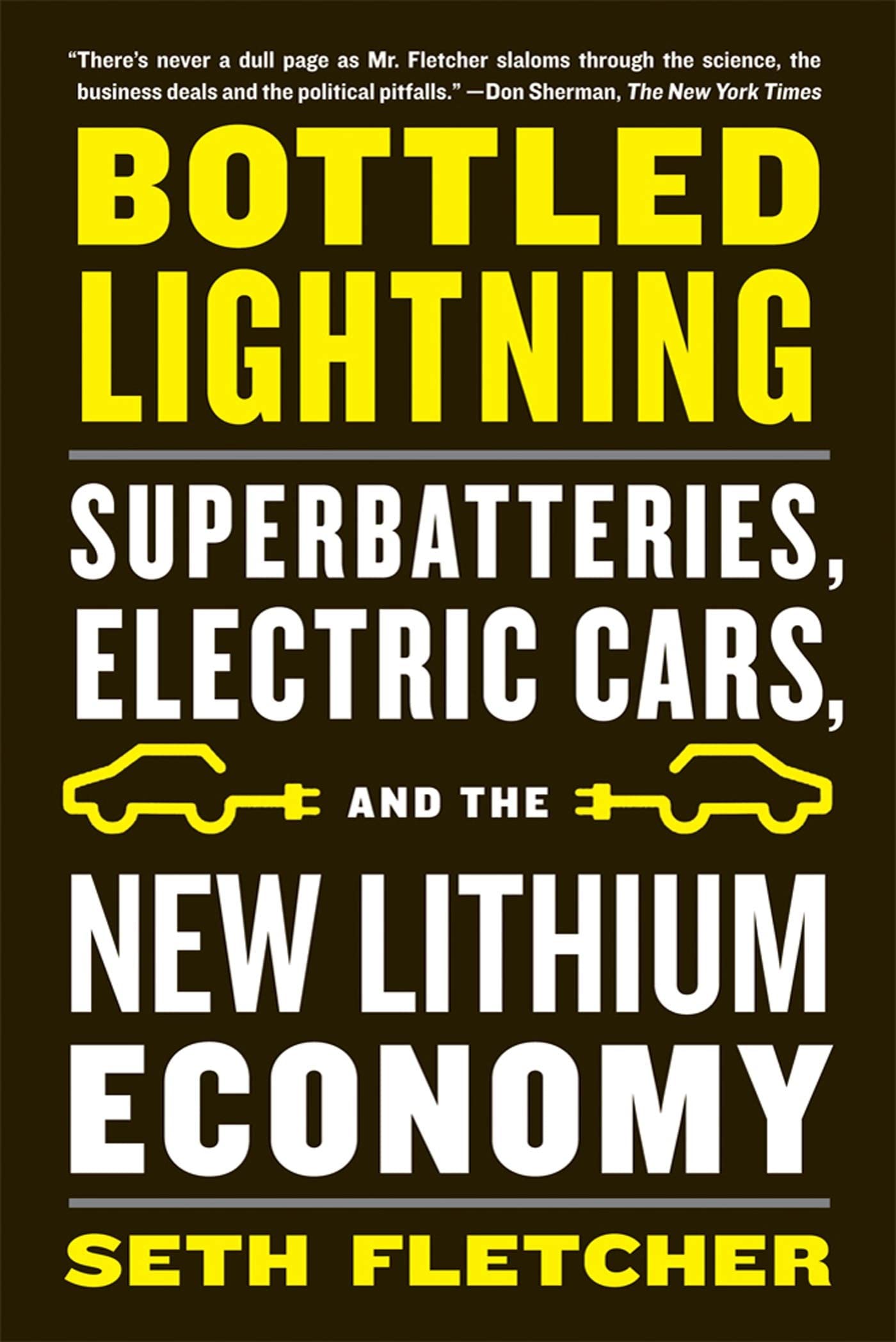 Bottled Lightning: Superbatteries, Electric Cars, and the New Lithium Economy,New