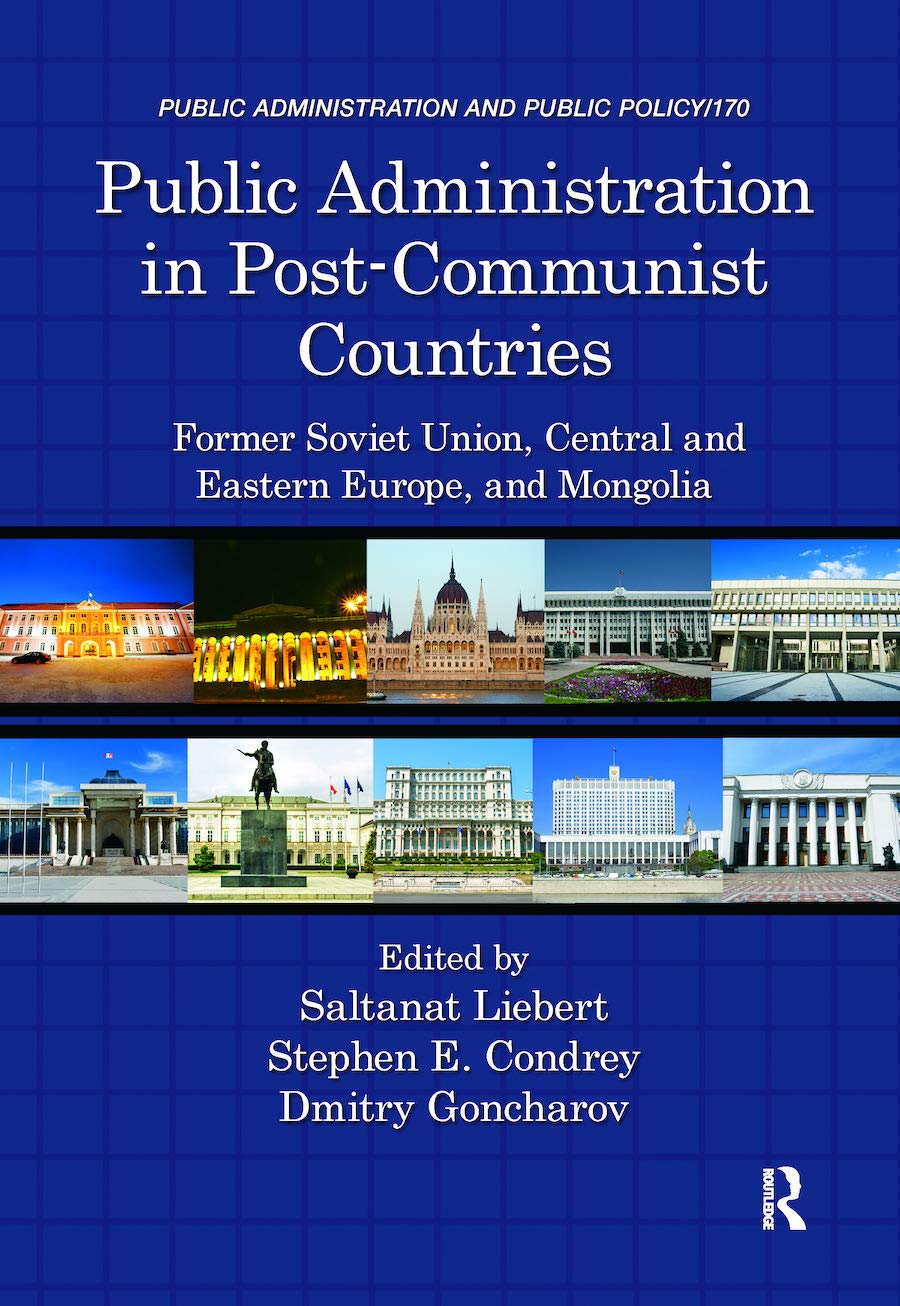 Public Administration in PostCommunist Countries: Former Soviet Union, Central and Eastern Europe, and Mongolia (Public Adminis,Used