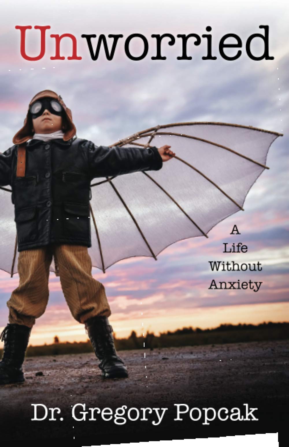 Unworried: A Life Without Anxiety,Used