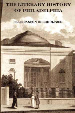 The Literary History of Philadelphia,Used