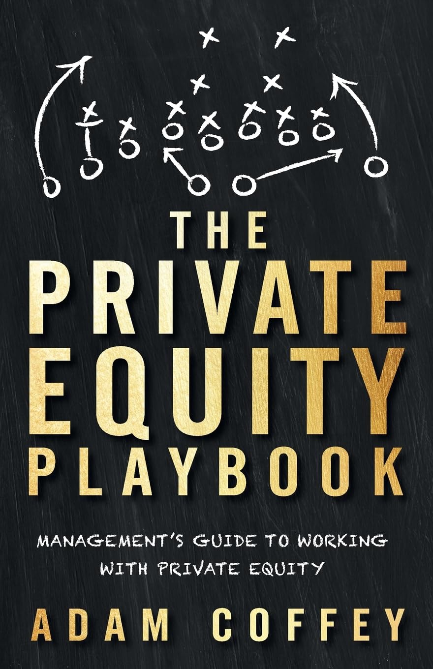 The Private Equity Playbook: Managements Guide to Working with Private Equity,Used