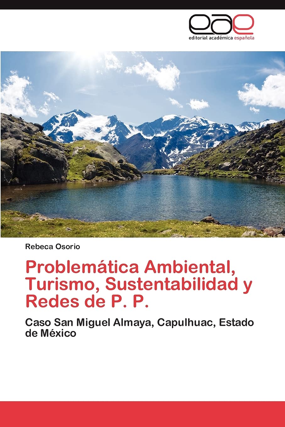 Problemtica Ambiental, Turismo, Sustentabilidad y Redes de P. P.: Caso San Miguel Almaya, Capulhuac, Estado de Mxico (Spanis,Used