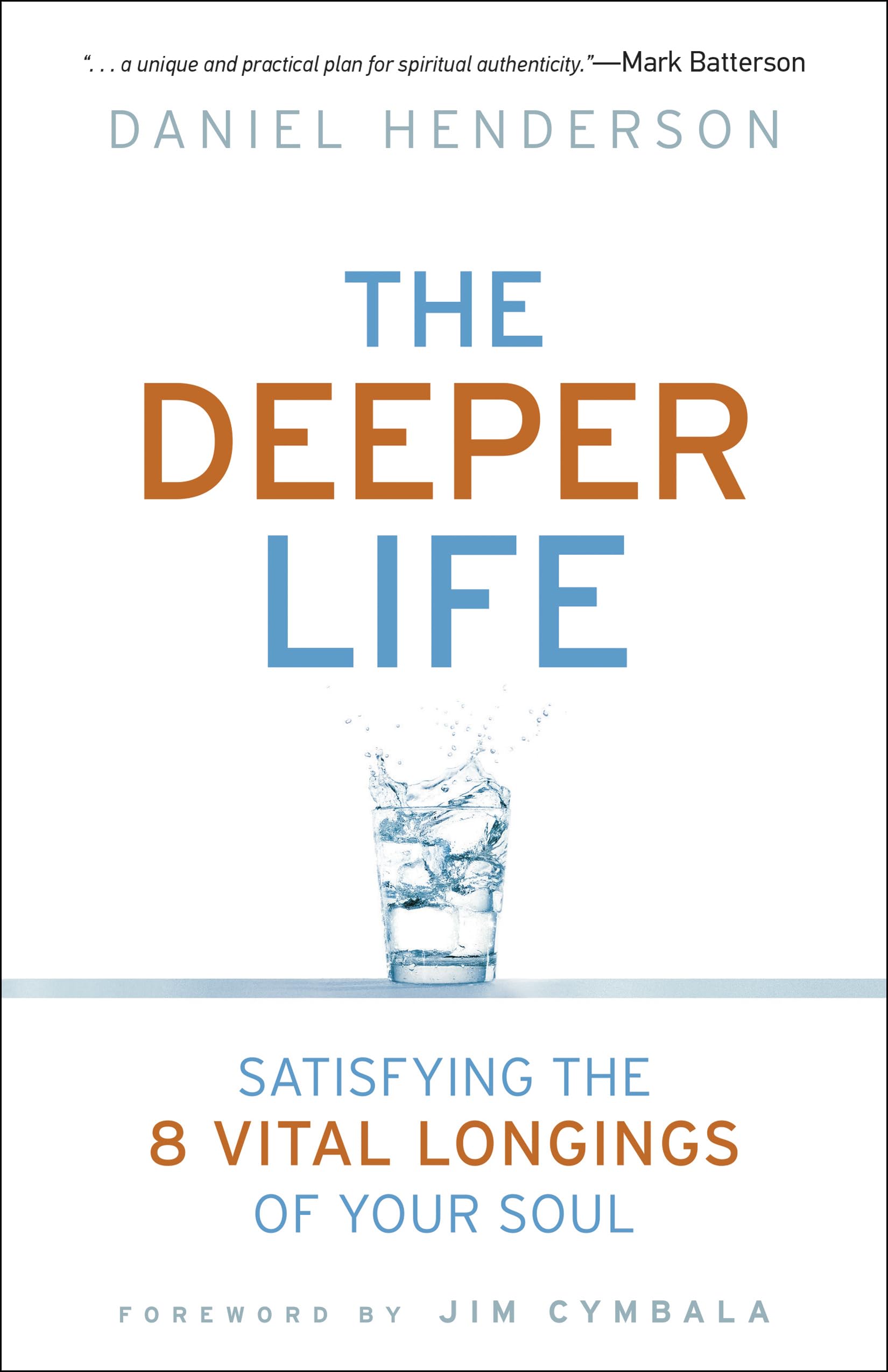 The Deeper Life: Satisfying The 8 Vital Longings Of Your Soul