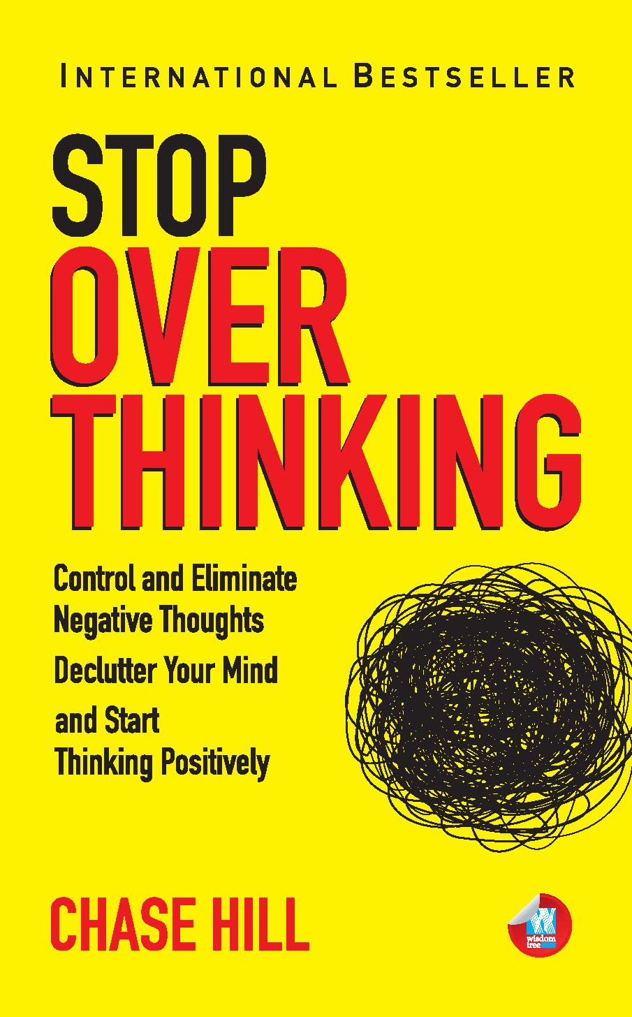 How To Stop Overthinking: The 7-Step Plan To Control And Eliminate Negative Thoughts, Declutter Your Mind And Start Thinking Positively
