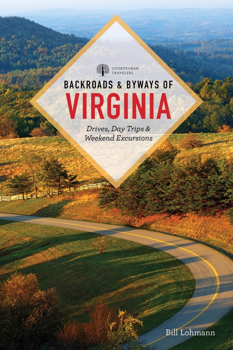 Backroads & Byways of Virginia: Drives, Day Trips, & Weekend Excursions,New