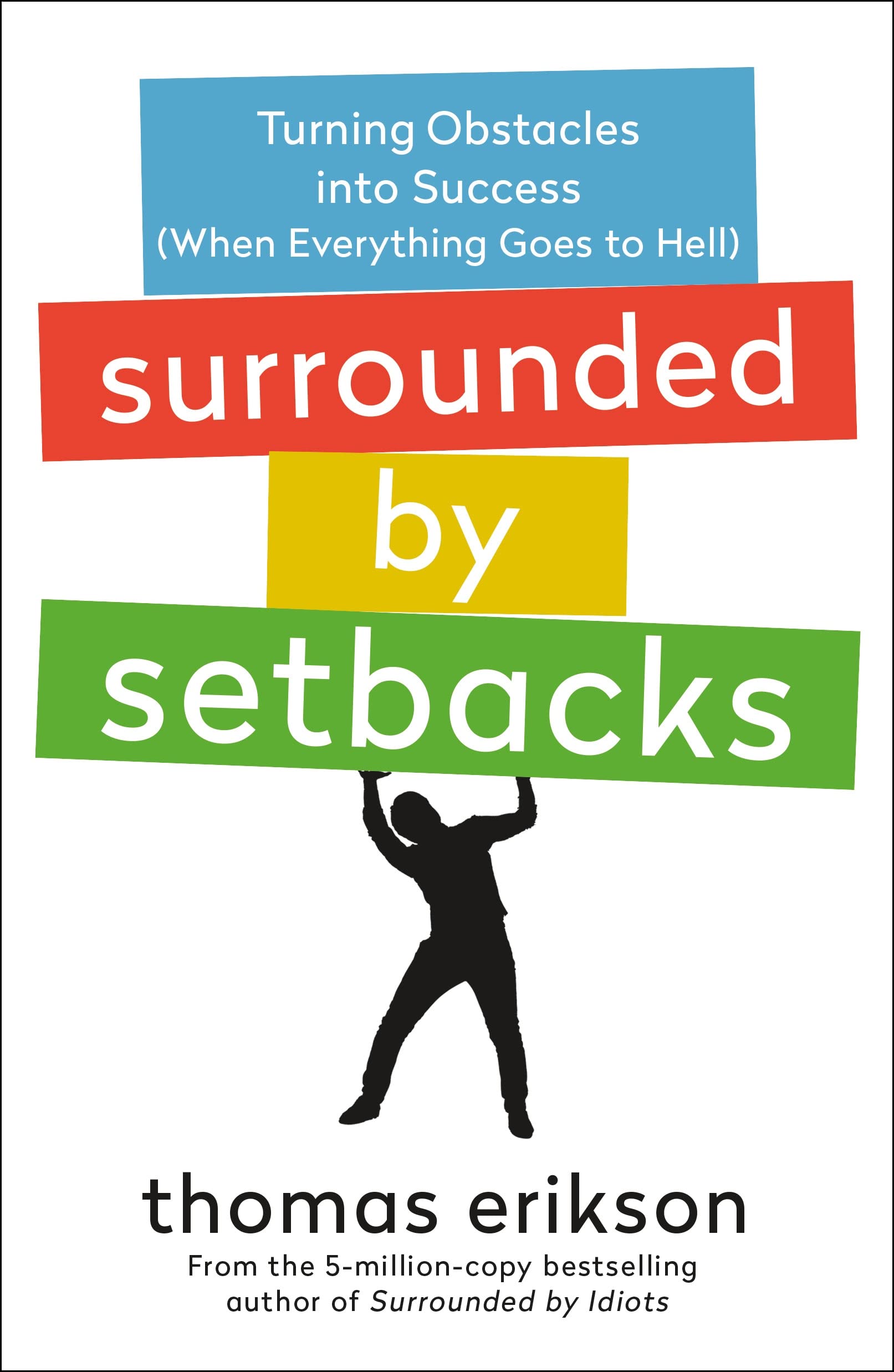 Surrounded By Setbacks: Turning Obstacles Into Success (When Everything Goes To Hell) [The Surrounded By Idiots Series],New