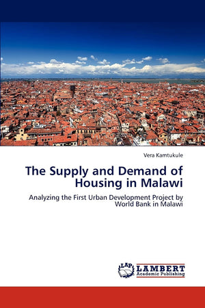 The Supply and Demand of Housing in Malawi: Analyzing the First Urban Development Project by World Bank in Malawi,Used