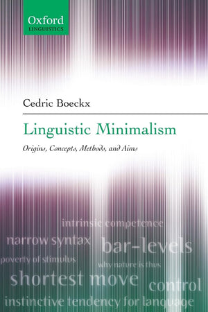 Linguistic Minimalism: Origins, Concepts, Methods, And Aims (Oxford Linguistics)