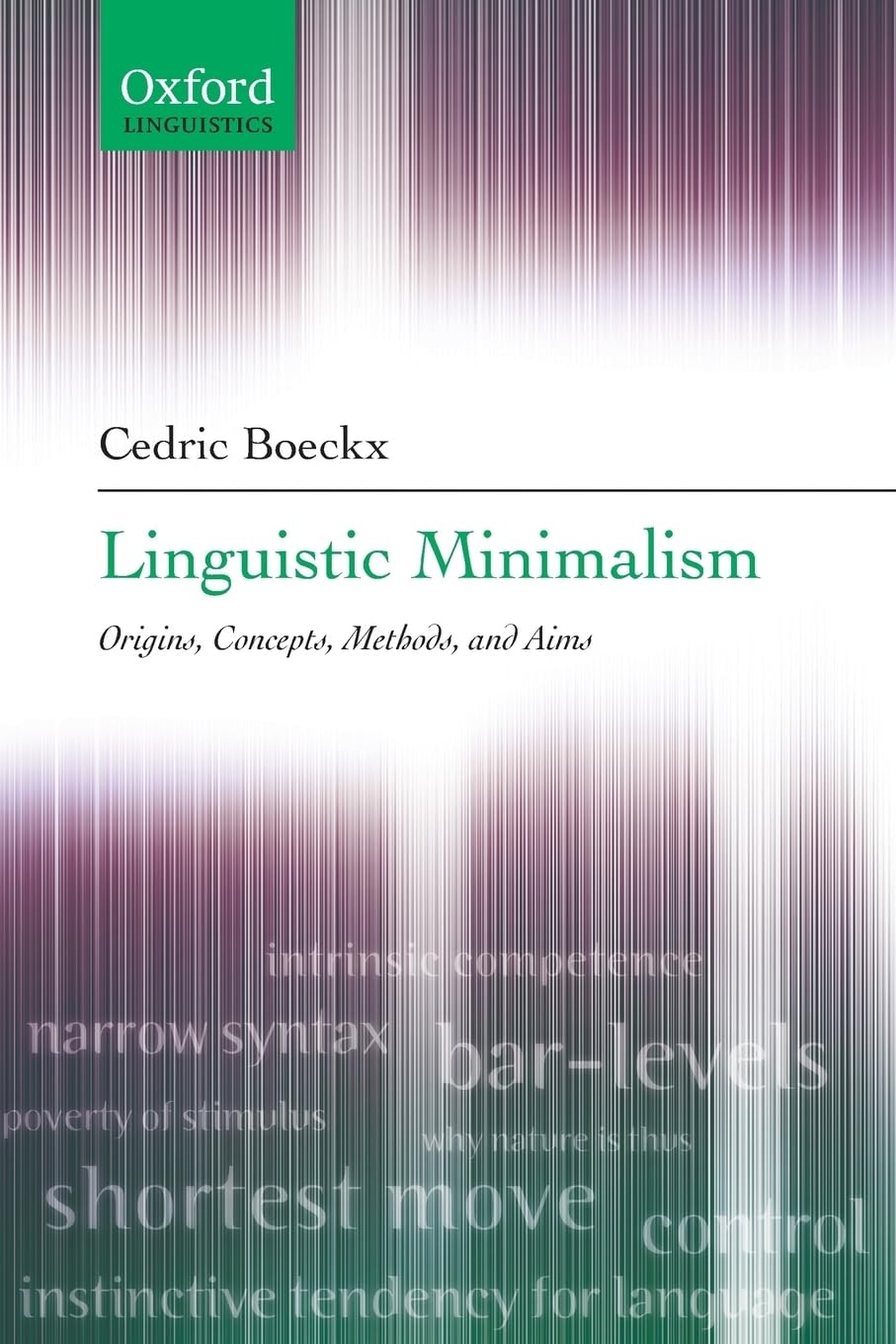Linguistic Minimalism: Origins, Concepts, Methods, And Aims (Oxford Linguistics)