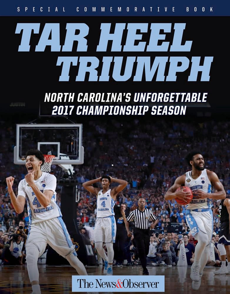 Tar Heel Triumph: North Carolinas Unforgettable 2017 Championship Season,Used