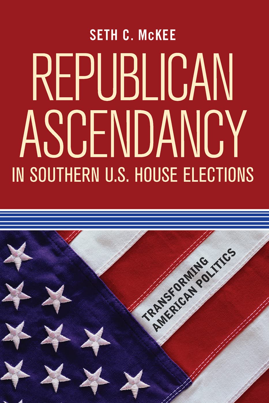 Republican Ascendancy in Southern U.S. House Elections (Transforming American Politics),Used