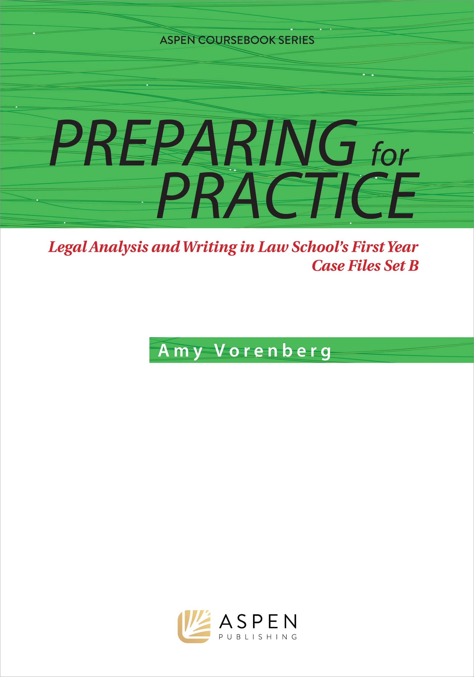 Preparing for Practice: Legal Analysis and Writing in Law School's First Year: Case Files Set C (Aspen Coursebook),Used