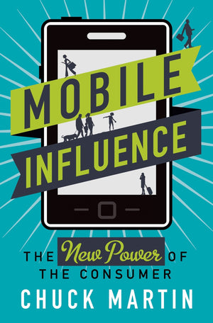 Mobile Influence: The New Power of the Consumer,New