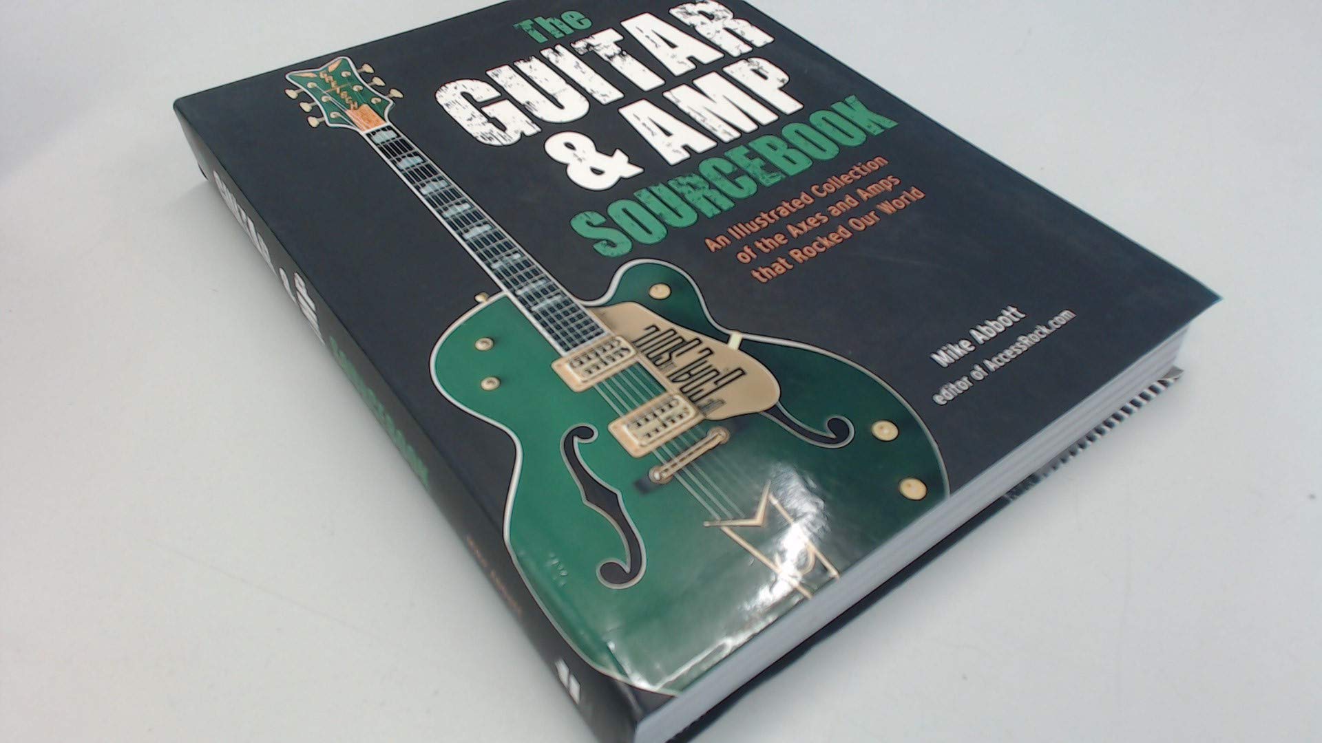 The Guitar & Amp Sourcebook: An Illustrated Collection of the Axes and Amps that Rocked Our World,Used