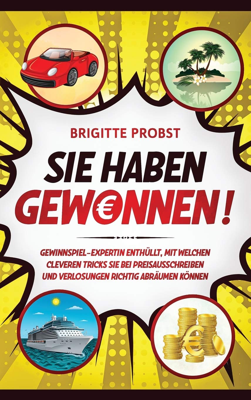 Sie haben gewonnen!: GewinnspielExpertin enthllt, mit welchen cleveren Tricks Sie bei Preisausschreiben und Verlosungen richtig,Used