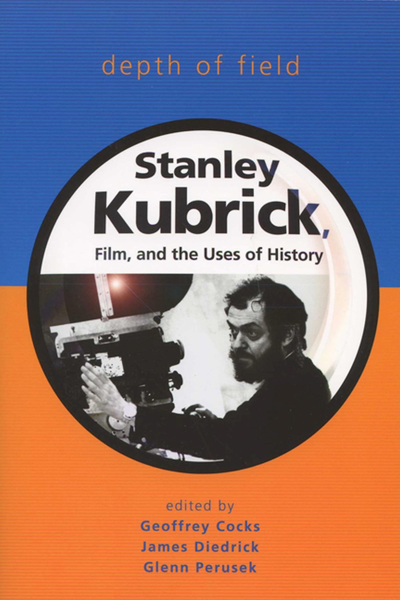Depth of Field: Stanley Kubrick, Film, and the Uses of History (Wisconsin Film Studies),Used
