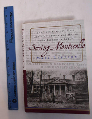 Saving Monticello: The Levy Family'S Epic Quest To Rescue The House That Jefferson Built,New
