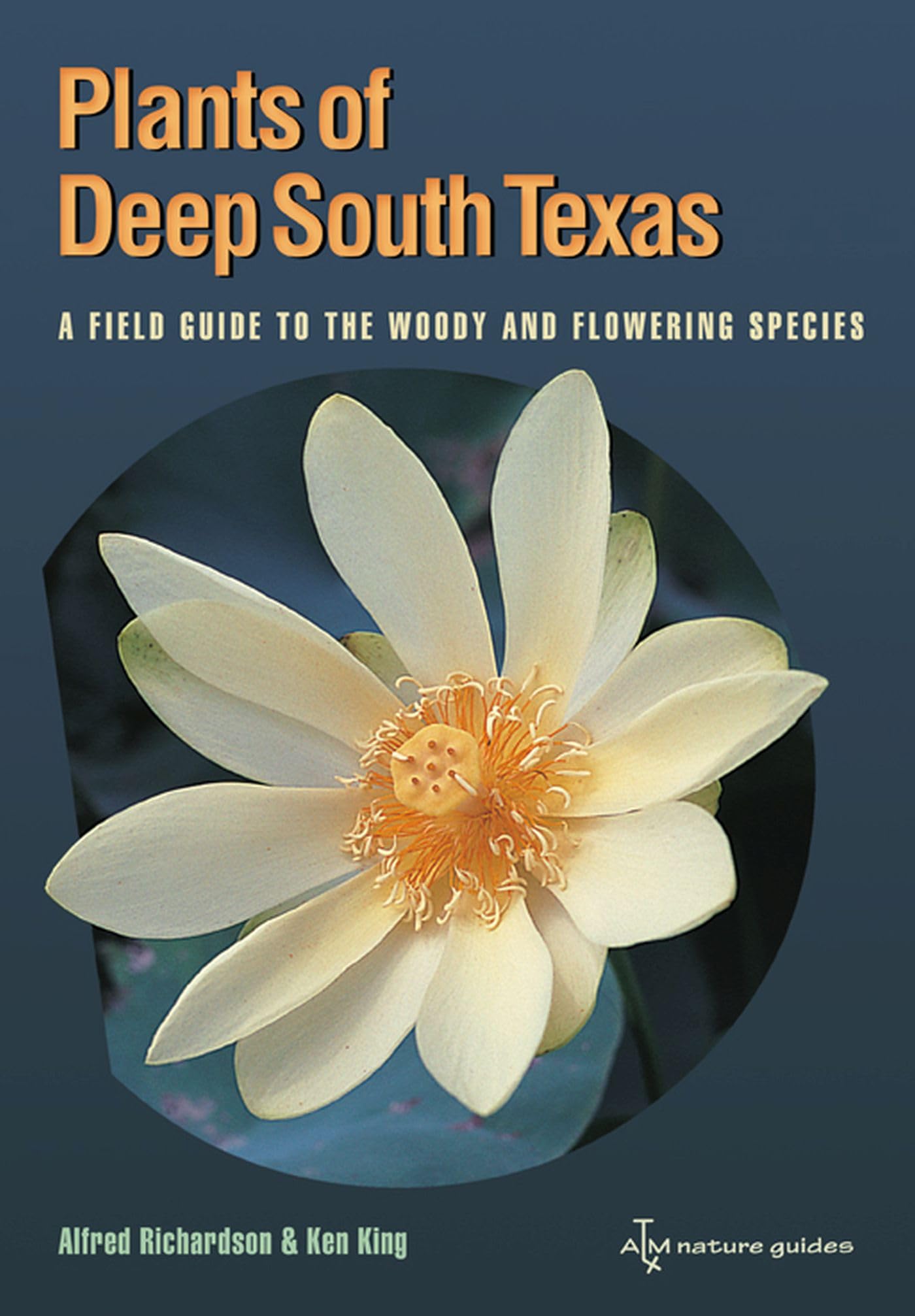 Plants of Deep South Texas: A Field Guide to the Woody and Flowering Species (Perspectives on South Texas, sponsored by Texas A&,Used