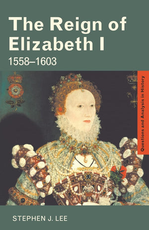 The Reign Of Elizabeth I (Questions And Analysis In History)
