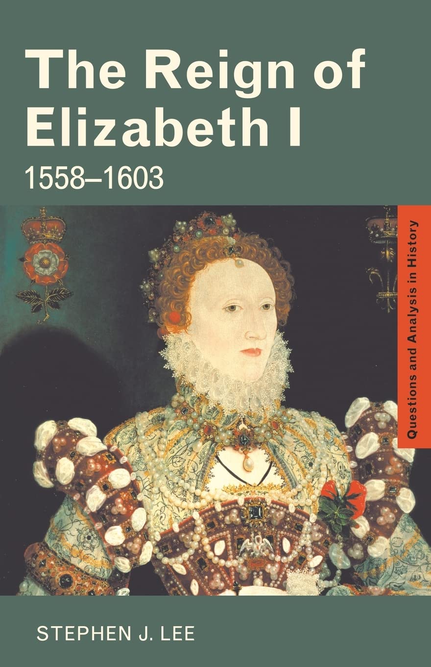 The Reign Of Elizabeth I (Questions And Analysis In History)